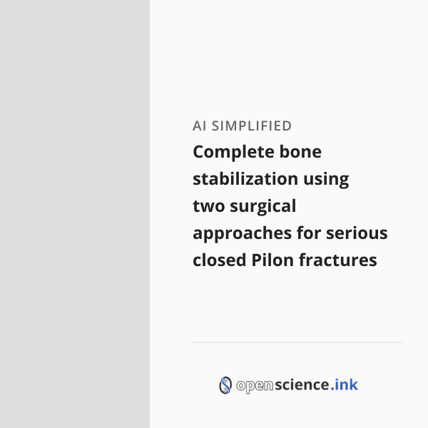 Bone Pressed Approach Complete bone stabilization using two surgical approaches for serious ...