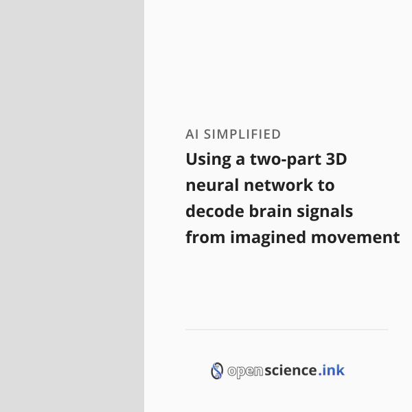 Using a two-part 3D neural network to decode brain signals from ...
