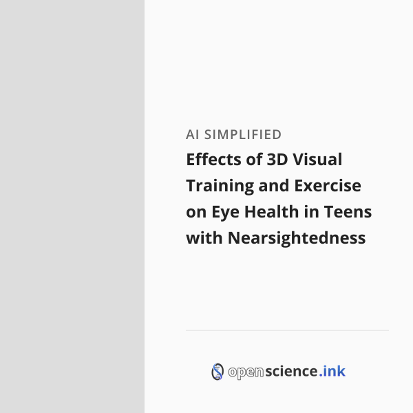 Visual Function Training Effects of 3D Visual Training and Exercise on Eye Health in Teens with ...