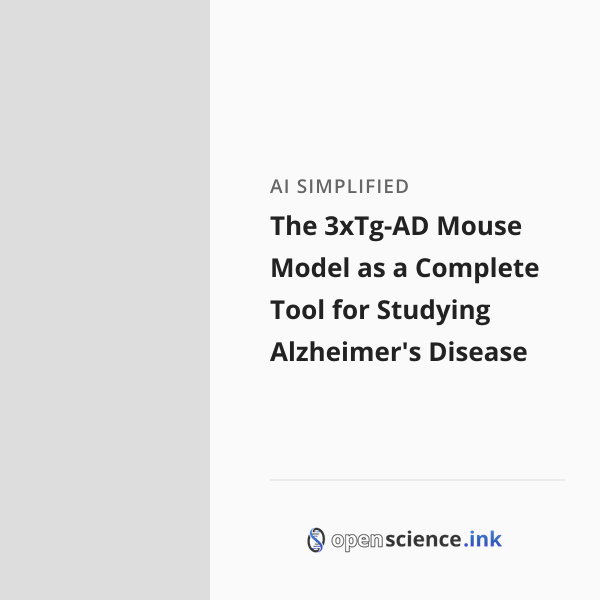The 3xTg-AD Mouse Model as a Complete Tool for Studying Alzheimer's ...