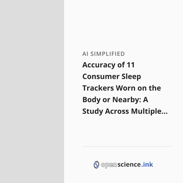Accuracy of 11 Consumer Sleep Trackers Worn on the Body or Nearby: A ...