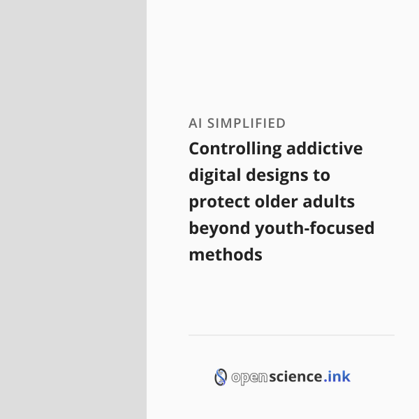 Controlling addictive digital designs to protect older adults beyond ...
