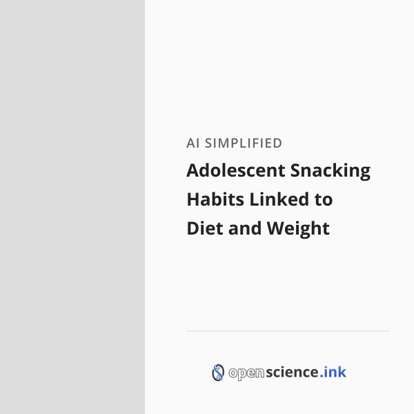 Science Behind Snacking Adolescent Snacking Habits Linked to Diet and Weight | studies, simplified