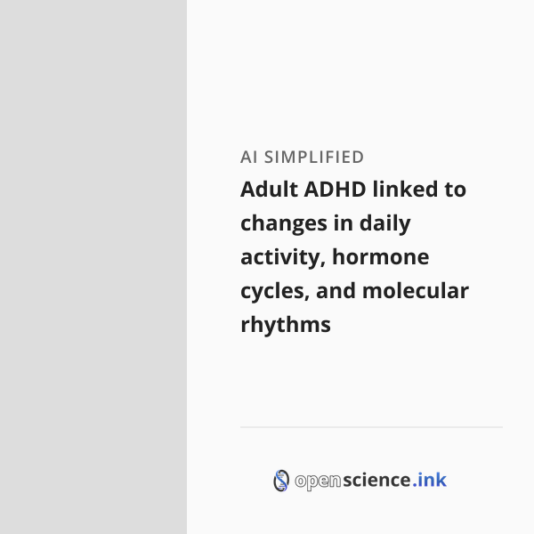 Adult ADHD linked to changes in daily activity, hormone cycles, and ...
