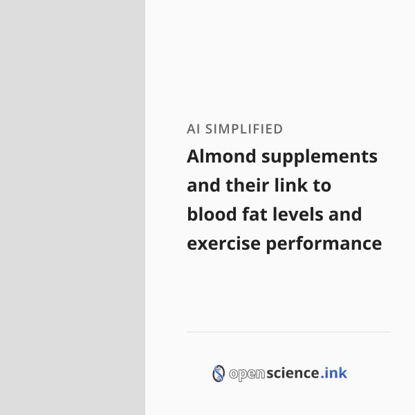 Almond supplements and their link to blood fat levels and exercise ...