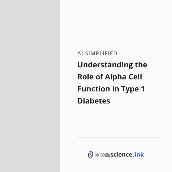 Understanding the Role of Alpha Cell Function in Type 1 Diabetes ...