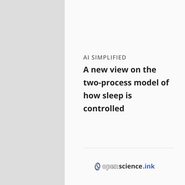 A new view on the two-process model of how sleep is controlled ...