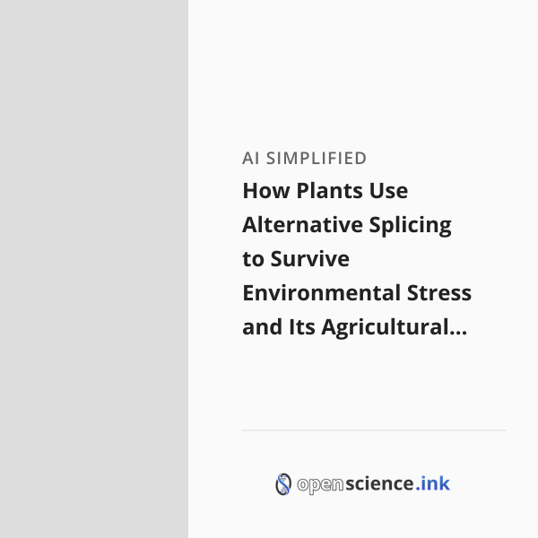 How Plants Use Alternative Splicing to Survive Environmental Stress and ...