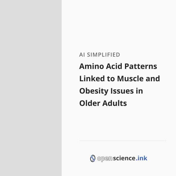 Amino Acid Patterns Linked to Muscle and Obesity Issues in Older Adults ...
