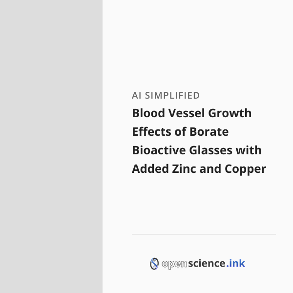 Blood Vessel Growth Effects of Borate Bioactive Glasses with Added Zinc ...