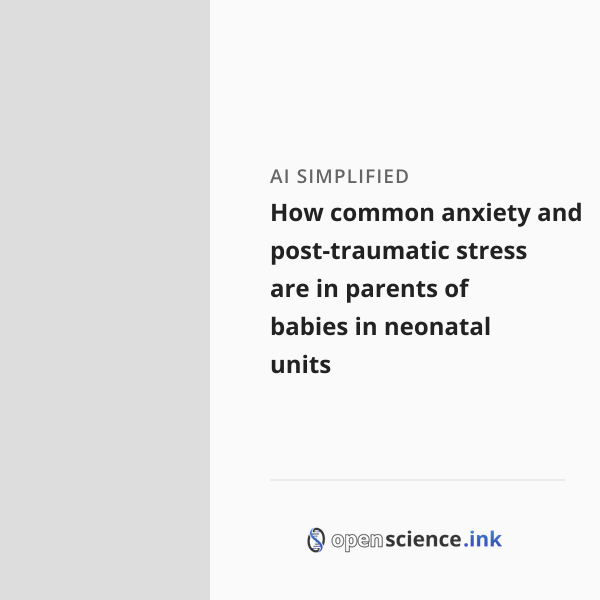 How common anxiety and post-traumatic stress are in parents of babies ...