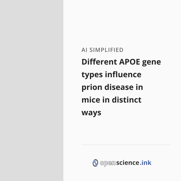 Different APOE gene types influence prion disease in mice in distinct ...
