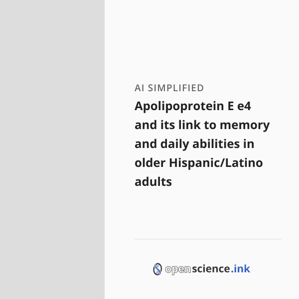 Apolipoprotein E e4 and its link to memory and daily abilities in older ...