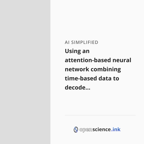 Using an attention-based neural network combining time-based data to ...