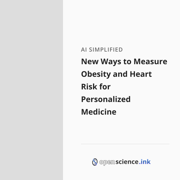 New Ways to Measure Obesity and Heart Risk for Personalized Medicine ...