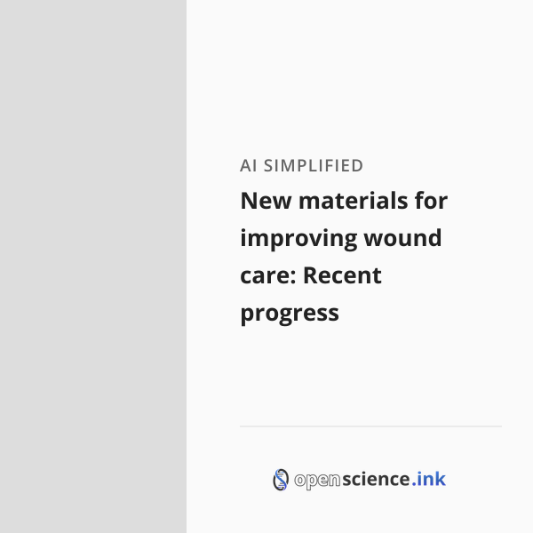 New materials for improving wound care: Recent progress | studies ...