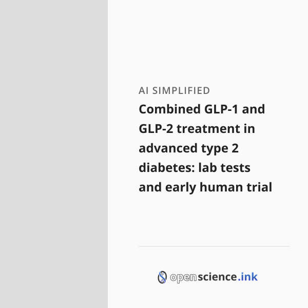 Combined GLP-1 and GLP-2 treatment in advanced type 2 diabetes: lab ...