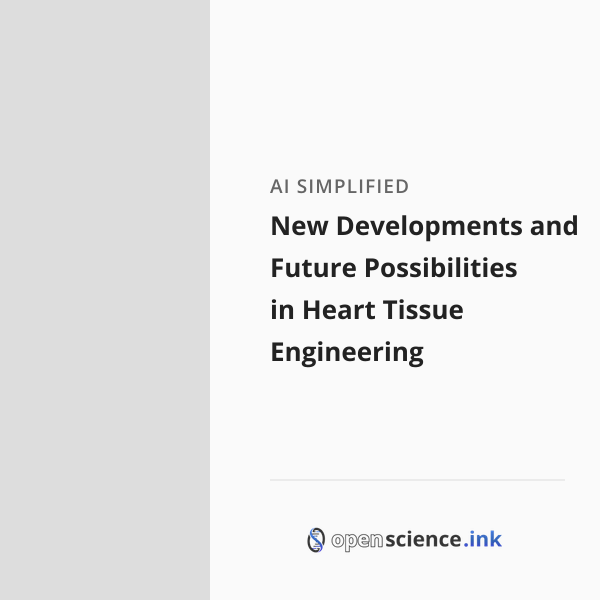 New Developments and Future Possibilities in Heart Tissue Engineering ...