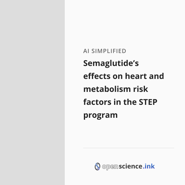 Semaglutide’s effects on heart and metabolism risk factors in the STEP ...