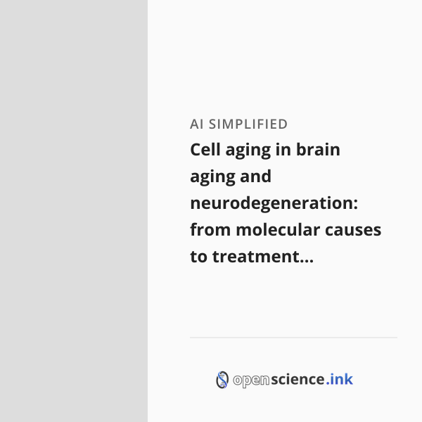 Cell aging in brain aging and neurodegeneration: from molecular causes ...