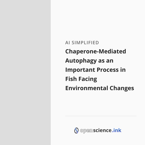 Chaperone-Mediated Autophagy as an Important Process in Fish Facing ...