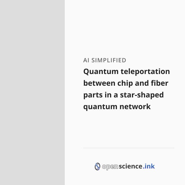 Quantum teleportation between chip and fiber parts in a star-shaped ...
