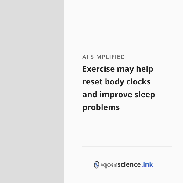 Exercise may help reset body clocks and improve sleep problems ...