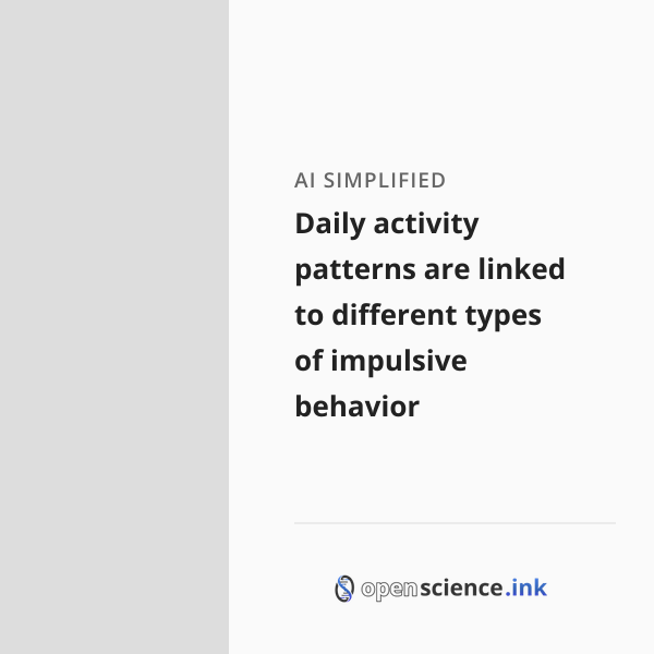 Impulsive Patterns Daily activity patterns are linked to different types of impulsive ...