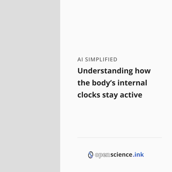 Understanding how the body’s internal clocks stay active | studies ...