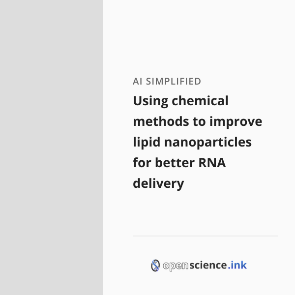 Using chemical methods to improve lipid nanoparticles for better RNA ...