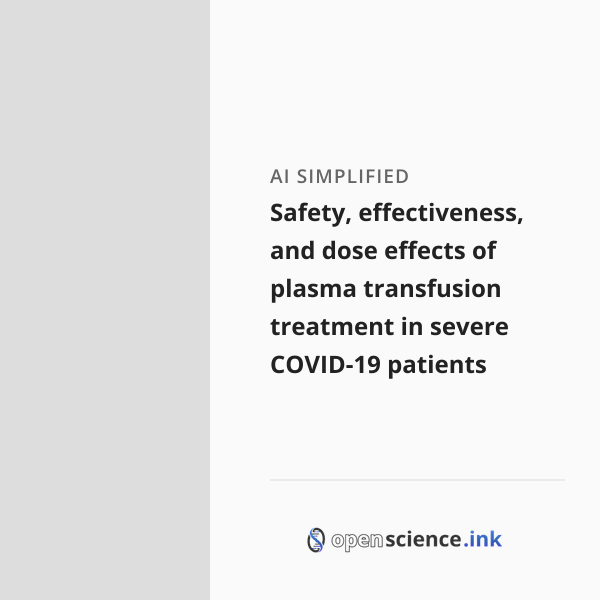 Safety, effectiveness, and dose effects of plasma transfusion treatment ...