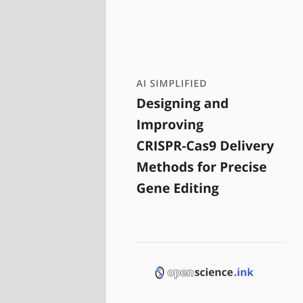 Designing and Improving CRISPR-Cas9 Delivery Methods for Precise Gene ...