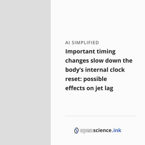 Important timing changes slow down the body’s internal clock reset ...