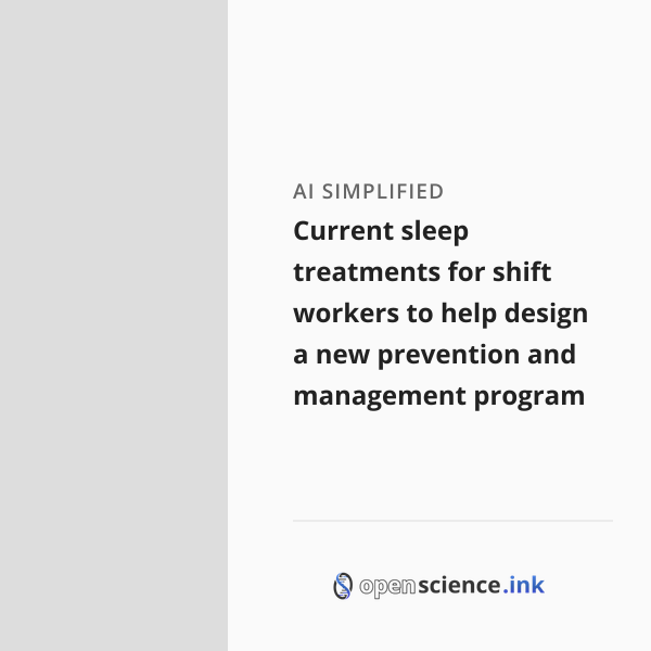 Current sleep treatments for shift workers to help design a new ...