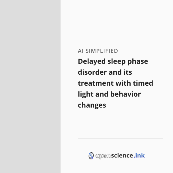 Delayed sleep phase disorder and its treatment with timed light and ...