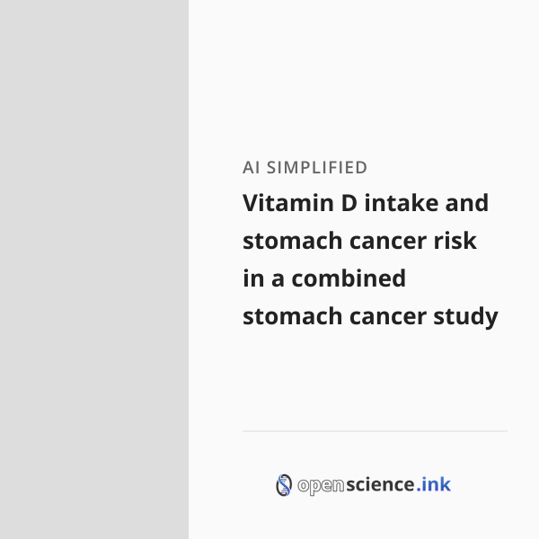 Vitamin D intake and stomach cancer risk in a combined stomach cancer ...