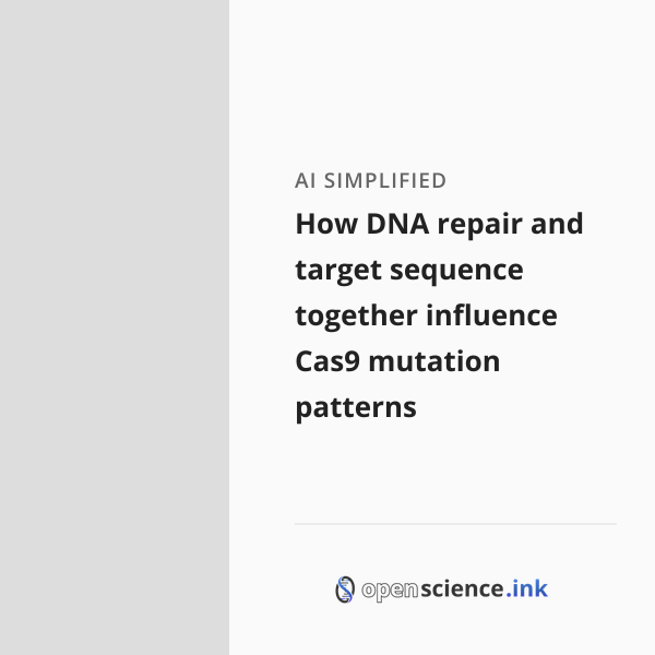 Target Sequence Science How DNA repair and target sequence together influence Cas9 mutation ...