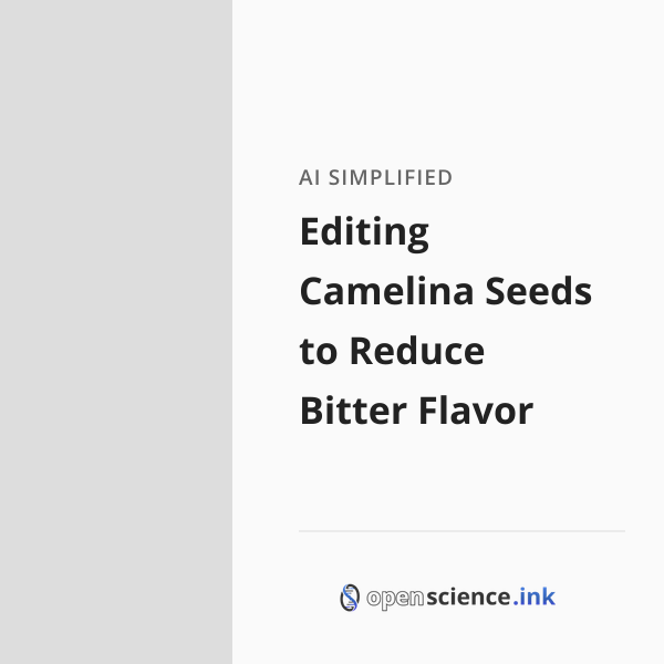 Editing Camelina Seeds to Reduce Bitter Flavor | studies, simplified