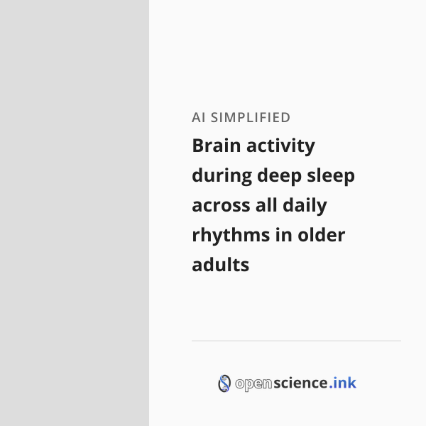 Brain activity during deep sleep across all daily rhythms in older ...