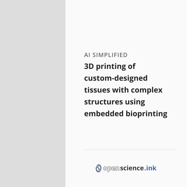 3D printing of custom-designed tissues with complex structures using ...