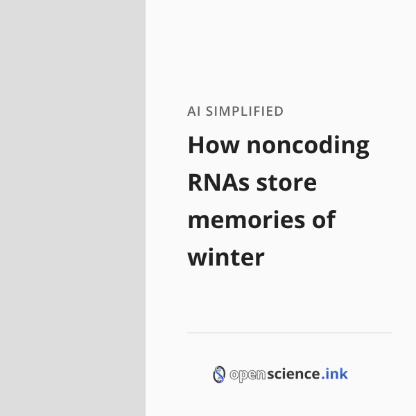 Winter Uncoding How noncoding RNAs store memories of winter | studies, simplified