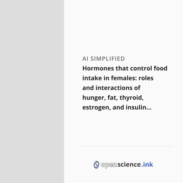 Hormones that control food intake in females: roles and interactions of ...