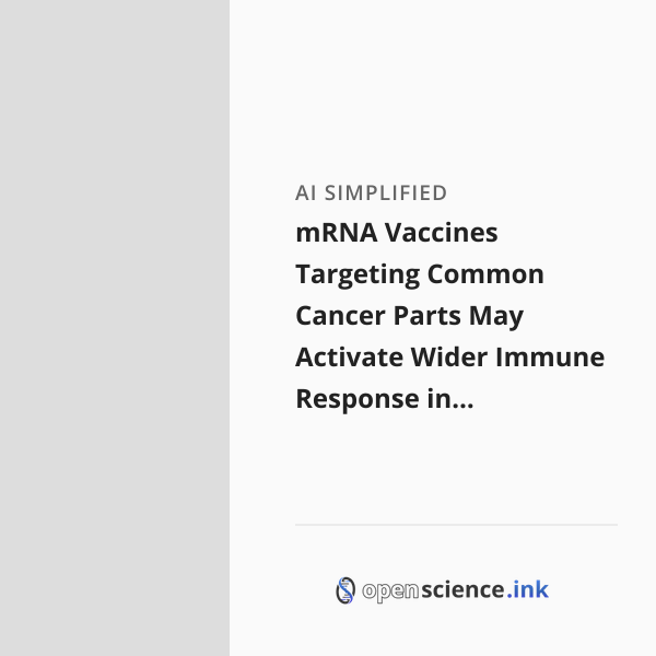 mRNA Vaccines Targeting Common Cancer Parts May Activate Wider Immune ...