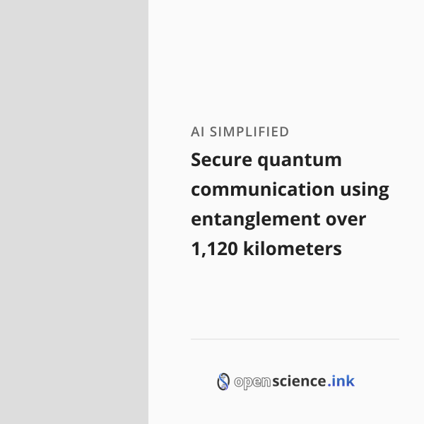 Secure quantum communication using entanglement over 1,120 kilometers ...
