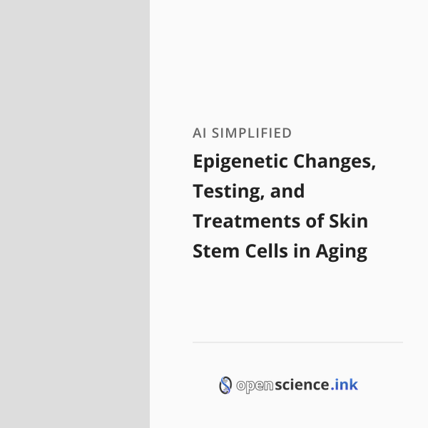 Epigenetic Changes, Testing, and Treatments of Skin Stem Cells in Aging ...