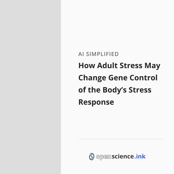 How Adult Stress May Change Gene Control of the Body’s Stress Response ...