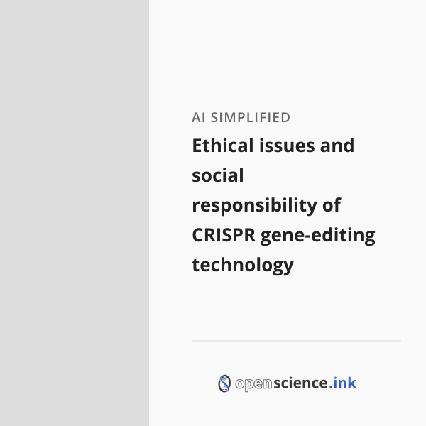 Ethical issues and social responsibility of CRISPR gene-editing ...