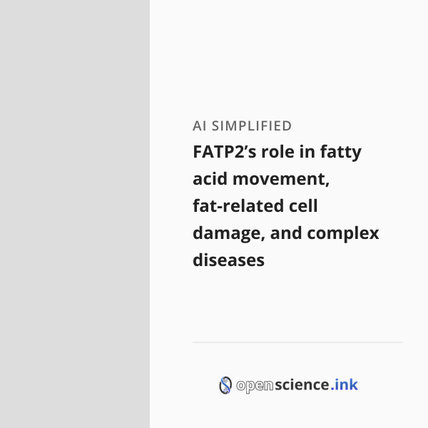 FATP2’s role in fatty acid movement, fat-related cell damage, and ...