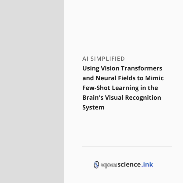Visual Cognitive Learning Using Vision Transformers and Neural Fields to Mimic Few-Shot Learning ...