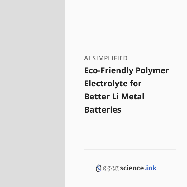 Eco-Friendly Polymer Electrolyte for Better Li Metal Batteries ...